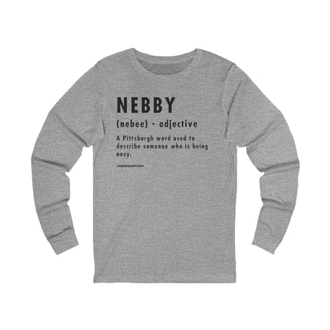 Pittsburghese Definition Series - Nebby - Long Sleeve Tee Long Sleeve Shirt - YinzerShop