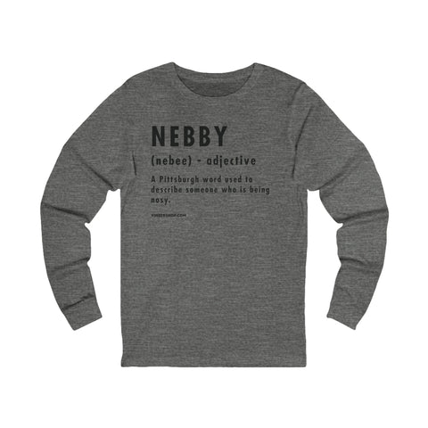 Pittsburghese Definition Series - Nebby - Long Sleeve Tee Long Sleeve Shirt - YinzerShop