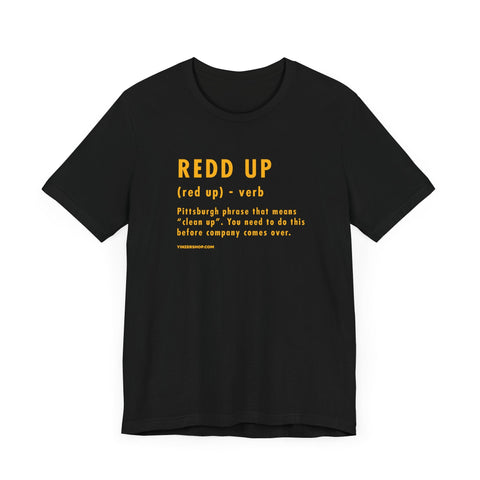 Pittsburghese Definition Series - Redd Up - Short Sleeve Tee T-Shirt - YinzerShop