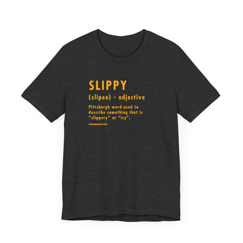 Pittsburghese Definition Series - Slippy - Short Sleeve Tee T-Shirt - YinzerShop