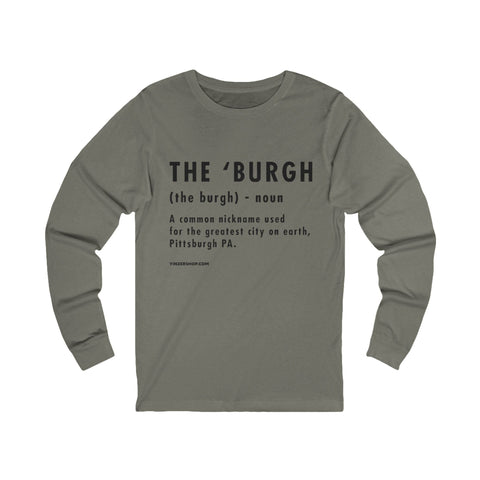 Pittsburghese Definition Series - The 'Burgh - Long Sleeve Tee Long Sleeve Shirt - YinzerShop