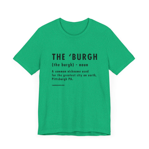 Pittsburghese Definition Series - The 'Burgh - Short Sleeve Tee T-Shirt - YinzerShop