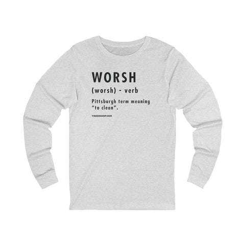 Pittsburghese Definition Series - Worsh - Long Sleeve Tee Long Sleeve Shirt - YinzerShop