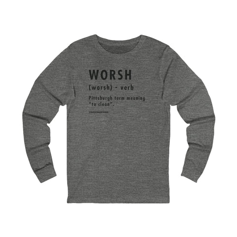 Pittsburghese Definition Series - Worsh - Long Sleeve Tee Long Sleeve Shirt - YinzerShop