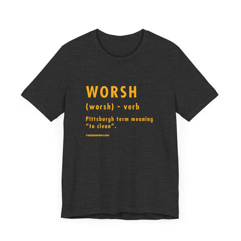 Pittsburghese Definition Series - Worsh - Short Sleeve Tee T-Shirt - YinzerShop