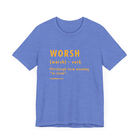 Pittsburghese Definition Series - Worsh - Short Sleeve Tee T-Shirt - YinzerShop