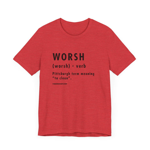 Pittsburghese Definition Series - Worsh - Short Sleeve Tee T-Shirt - YinzerShop