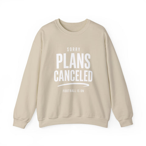 Plans Canceled Sweatshirt — "Sorry Plans Canceled, Football Is On" Crewneck Sweatshirt - YinzerShop