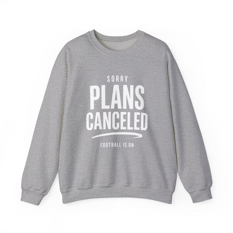 Plans Canceled Sweatshirt — "Sorry Plans Canceled, Football Is On" Crewneck Sweatshirt - YinzerShop