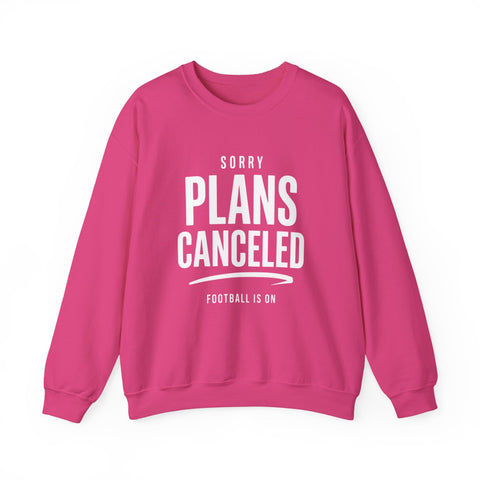Plans Canceled Sweatshirt — "Sorry Plans Canceled, Football Is On" Crewneck Sweatshirt - YinzerShop