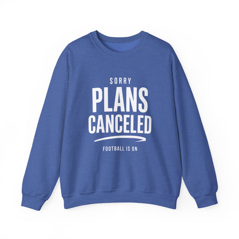 Plans Canceled Sweatshirt — "Sorry Plans Canceled, Football Is On" Crewneck Sweatshirt - YinzerShop