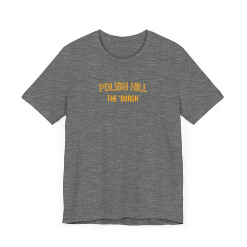 Polish Hill - The Burgh Neighborhood Series - Unisex Jersey Short Sleeve Tee T-Shirt - YinzerShop