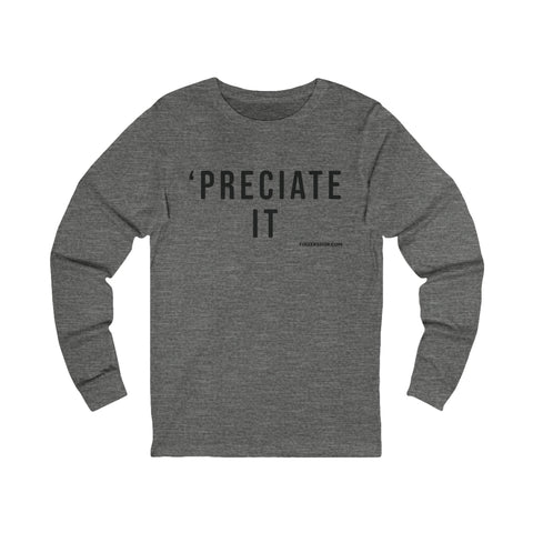 Preciate It - Pittsburgh Culture T-Shirt - LONG SLEEVE TEE Long Sleeve Shirt - YinzerShop
