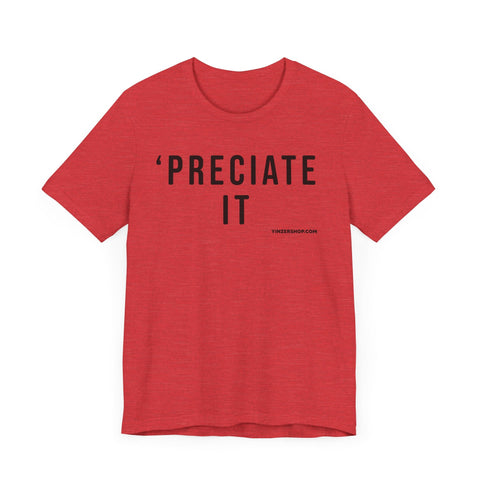 Preciate It - Pittsburgh Culture T-Shirt - SHORT SLEEVE TEE T-Shirt - YinzerShop