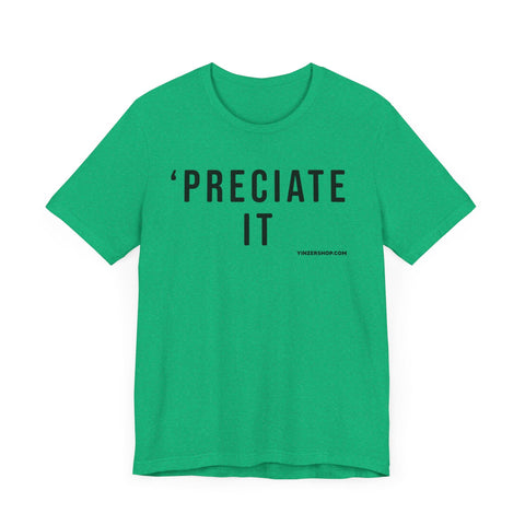 Preciate It - Pittsburgh Culture T-Shirt - SHORT SLEEVE TEE T-Shirt - YinzerShop