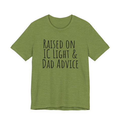 Raised on IC Light and Dad Advice - Unisex Jersey Short Sleeve Tee T-Shirt - YinzerShop