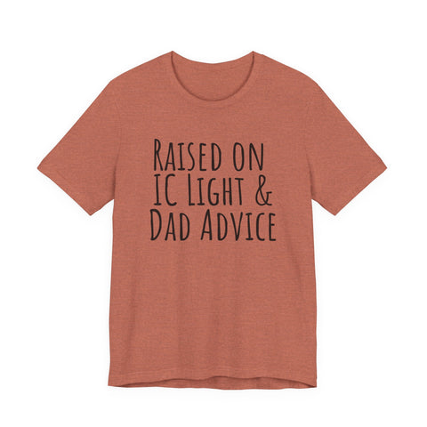 Raised on IC Light and Dad Advice - Unisex Jersey Short Sleeve Tee T-Shirt - YinzerShop