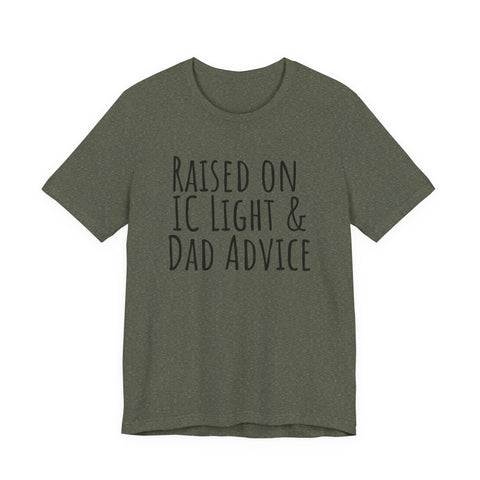 Raised on IC Light and Dad Advice - Unisex Jersey Short Sleeve Tee T-Shirt - YinzerShop