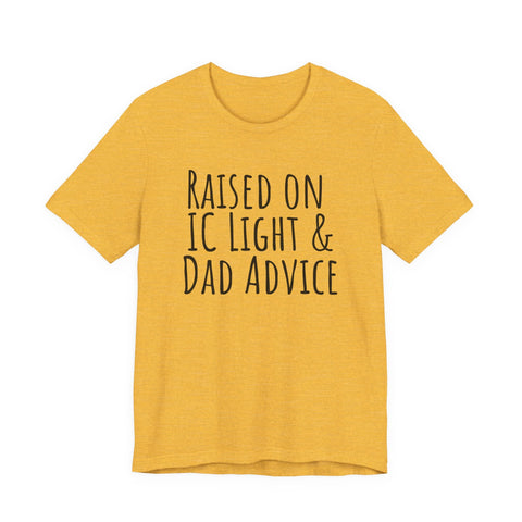 Raised on IC Light and Dad Advice - Unisex Jersey Short Sleeve Tee T-Shirt - YinzerShop