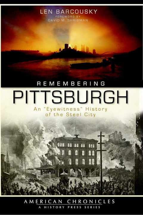 Remembering Pittsburgh | Len Barcousky Eyewitness Columns on Steel City History Book - YinzerShop