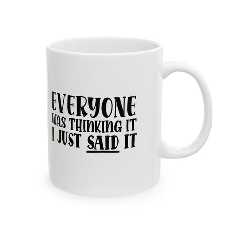 Sarcasm Coffee Mug – Everyone Was Thinking It, I Just Said It | Pittsburgh Sarcasm Series 11oz & 15oz Mug - YinzerShop