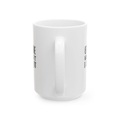 Sarcasm Coffee Mug – Everyone Was Thinking It, I Just Said It | Pittsburgh Sarcasm Series 11oz & 15oz Mug - YinzerShop