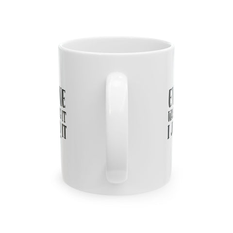 Sarcasm Coffee Mug – Everyone Was Thinking It, I Just Said It | Pittsburgh Sarcasm Series 11oz & 15oz Mug - YinzerShop