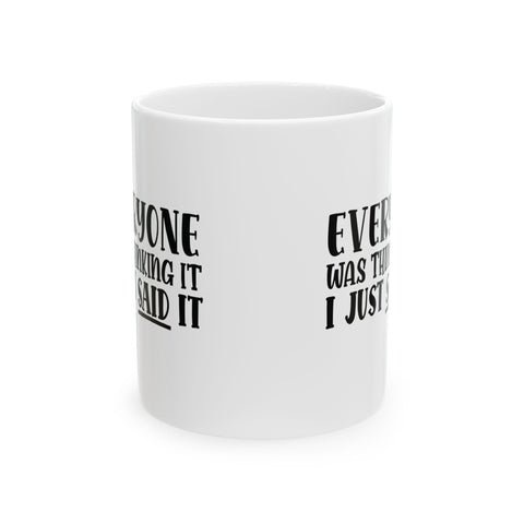 Sarcasm Coffee Mug – Everyone Was Thinking It, I Just Said It | Pittsburgh Sarcasm Series 11oz & 15oz Mug - YinzerShop