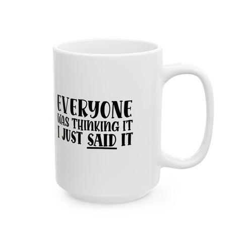 Sarcasm Coffee Mug – Everyone Was Thinking It, I Just Said It | Pittsburgh Sarcasm Series 11oz & 15oz Mug - YinzerShop