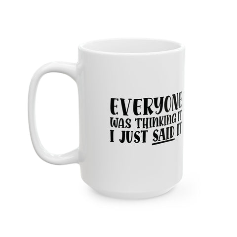 Sarcasm Coffee Mug – Everyone Was Thinking It, I Just Said It | Pittsburgh Sarcasm Series 11oz & 15oz Mug - YinzerShop
