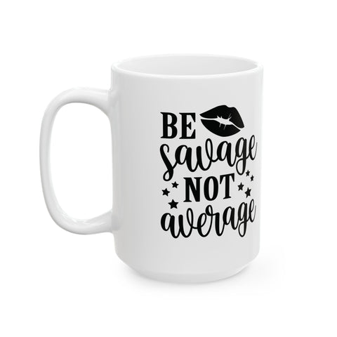 Savage Not Average (Pittsburgh Sarcasm Series) - Coffee Mugs (11oz, 15oz) Mug - YinzerShop