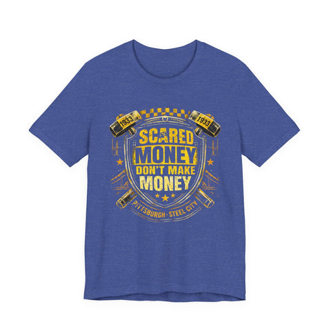 Scared Money Don't Make Money T-shirt - Bella+Canvas 3001 T-Shirt - YinzerShop