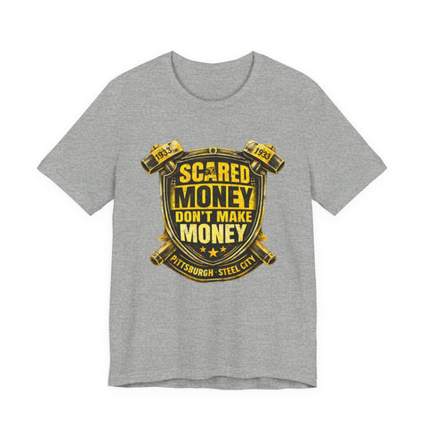 Scared Money Don't Make Money T-shirt - Bella+Canvas 3001 T-Shirt - YinzerShop