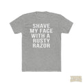 Shave My Face With A Rusty Razor - T-Shirt T-Shirt Printify Heather Grey S 