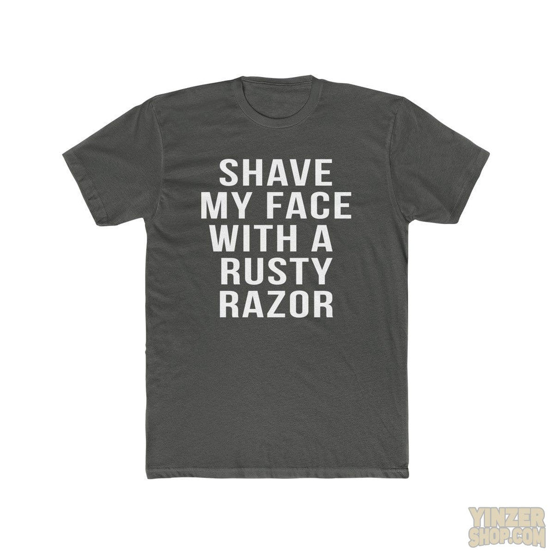 Shave My Face With A Rusty Razor - T-Shirt T-Shirt Printify Solid Heavy Metal L 