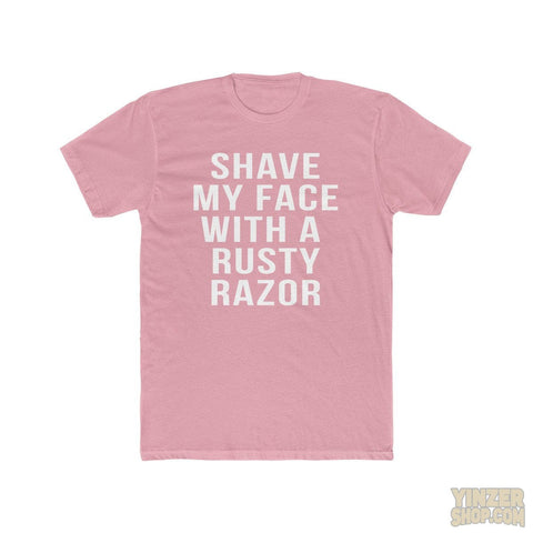 Shave My Face With A Rusty Razor - T-Shirt T-Shirt Printify Solid Light Pink S 