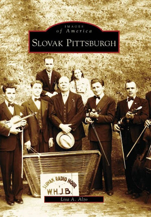 Slovak Pittsburgh - Ethnic Heritage Book on Immigrant Traditions & Historical Photographs Book - YinzerShop