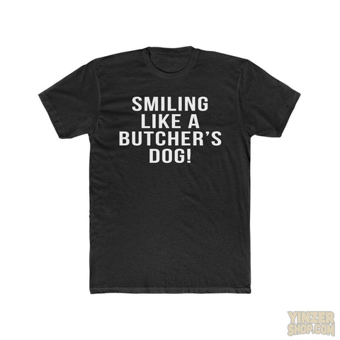 Smiling Like A Butcher's Dog - T-Shirt T-Shirt Printify Solid Black S 
