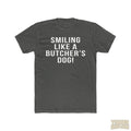 Smiling Like A Butcher's Dog - T-Shirt T-Shirt Printify Solid Heavy Metal S 