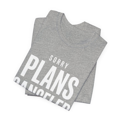 Sorry Plans Canceled Football Is On T‑Shirt T-Shirt - YinzerShop