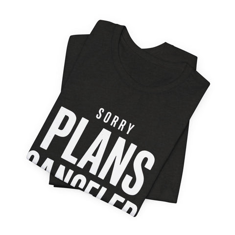 Sorry Plans Canceled Football Is On T‑Shirt T-Shirt - YinzerShop