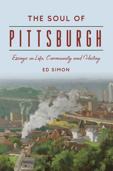 Soul of Pittsburgh – Steel City History & Cultural Identity Essays Book - YinzerShop