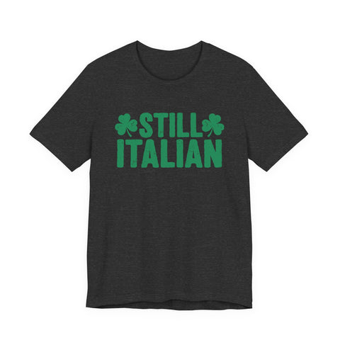 Still Italian - Unisex Jersey Short Sleeve Tee T-Shirt - YinzerShop
