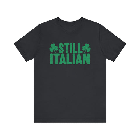 Still Italian - Unisex Jersey Short Sleeve Tee T-Shirt - YinzerShop