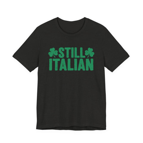 Still Italian - Unisex Jersey Short Sleeve Tee T-Shirt - YinzerShop