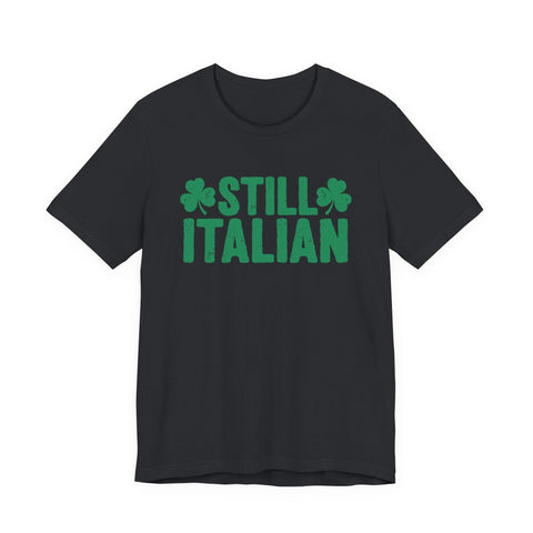 Still Italian - Unisex Jersey Short Sleeve Tee T-Shirt - YinzerShop