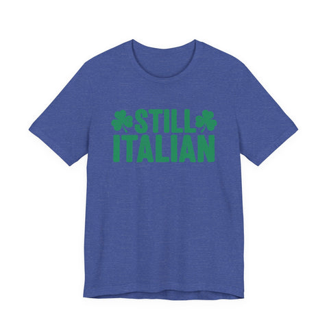 Still Italian - Unisex Jersey Short Sleeve Tee T-Shirt - YinzerShop