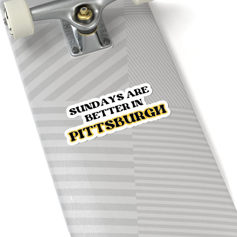 Sundays Are Better in Pittsburgh - Kiss-Cut Stickers Paper Products - YinzerShop