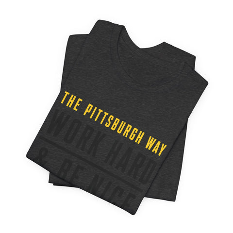 The Pittsburgh Way - Unisex Jersey Short Sleeve Tee T-Shirt - YinzerShop