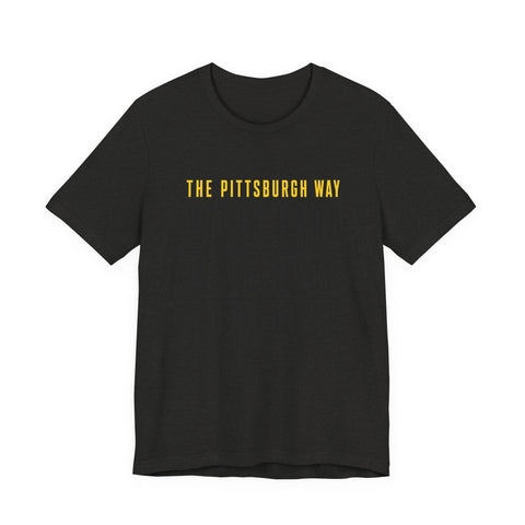 The Pittsburgh Way - Unisex Jersey Short Sleeve Tee T-Shirt - YinzerShop